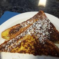 French Toast · We take 3 thick pieces of Texas toast, dip them into our signature batter, then grill them t...