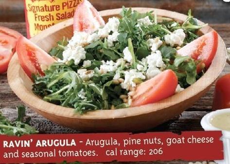 Ravin' Arugula Salad · Arugula, pine nuts, goat cheese and mini heirloom tomatoes.