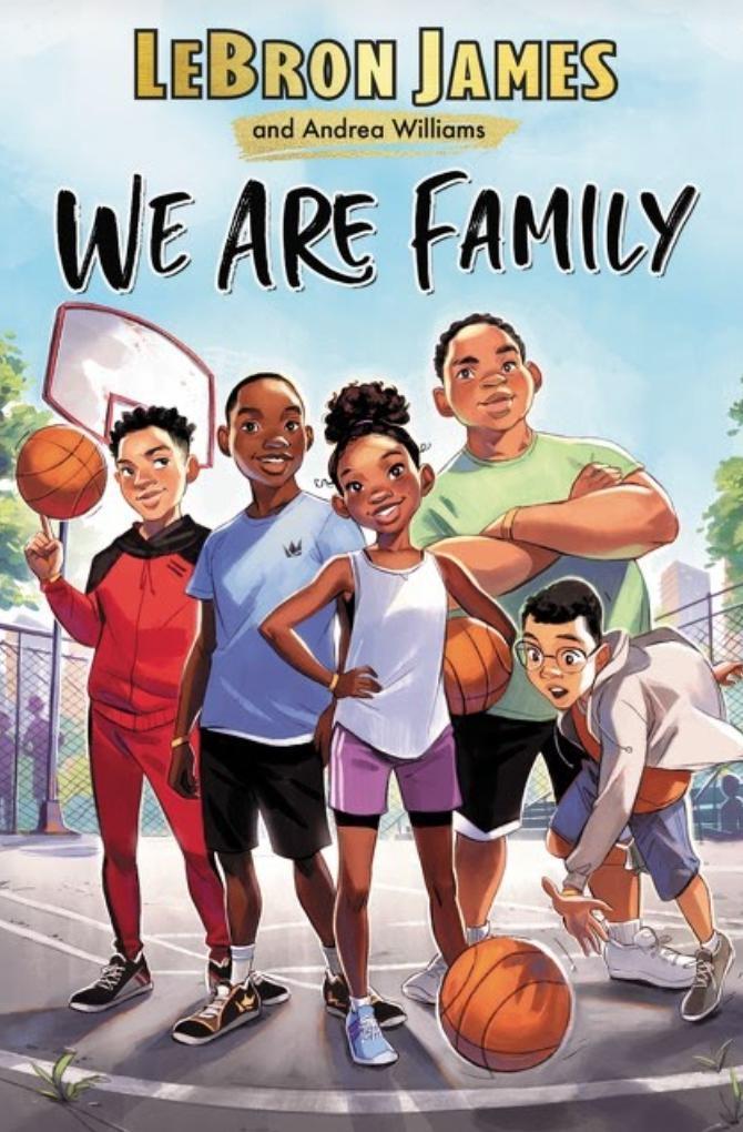 We Are Family by Lebron James · When Jayden and his teammates find out there's not going to be a Hoop Group this year--and maybe ever again--they have to learn to lean on each other if they want to save their basketball season, in this inspiring new middle-grade novel from NBA superstar LeBron James and acclaimed author Andrea Williams.
