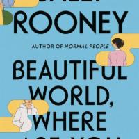 Beautiful World, Where Are You by Sally Rooney · From the bestselling author of Normal People and Conversations with Friends.  Alice, Felix, ...