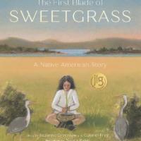 The First Blade of Sweetgrass by Suzanne Greenlaw · In this Own Voices Native American picture book story, a modern Wabanaki girl is excited to ...