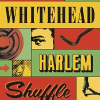 Harlem Shuffle by Colson Whitehead · From the two-time Pulitzer Prize-winning author of The Underground Railroad and The Nickel B...