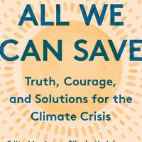 All We Can Save by Ayana Elizabeth Johnson · Provocative and illuminating essays from women at the forefront of the climate movement who ...