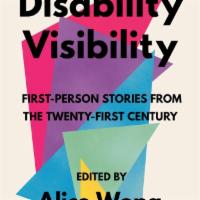 Disability Visibility by Alice Wong · One in five people in the United States lives with a disability. Some disabilities are visib...