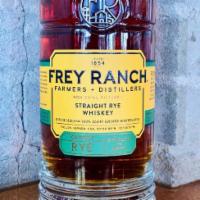 FREY RANCH RYE - 100 proof · 100% winter rye grown on Frey Ranch.