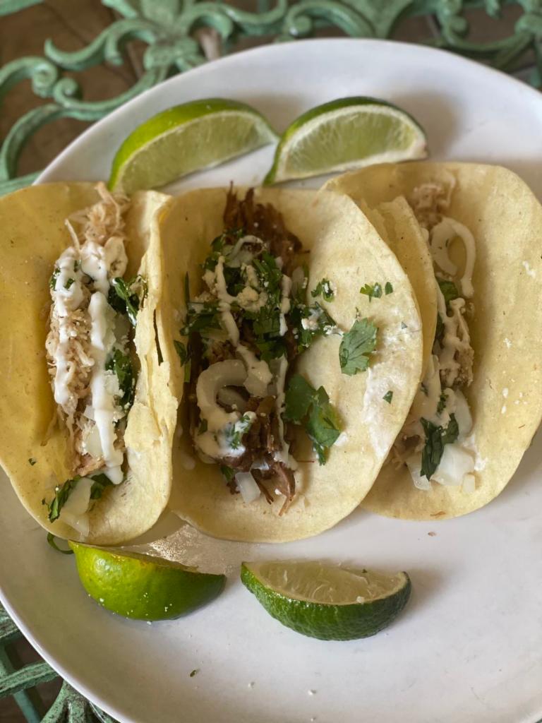 3 tacos choies of beef, chicken , or pork · comes with chopped white onion, cilantro, grated cotija cheese, mexican sour cream and hot sauce on the side