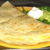 Quesadilla Lito · A large flour quesadilla stuffed with cheese and your choice of shredded, beef, chicken or c...