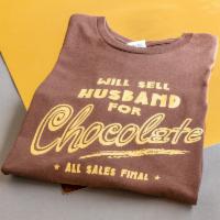Will Sell Husband for Chocolate · specify size