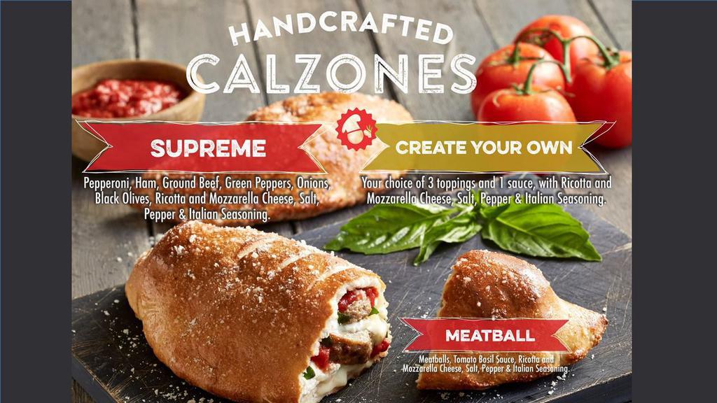 Supreme Calzone · Pepperoni, Ham, Ground Beef, Green Peppers, Onions, Black Olives, Ricotta & Mozzarella Cheese, Salt, Pepper & Italian Seasoning. Brushed with a hint of Garlic and garnished with  basil, our calzones are served with marinara sauce on the side.