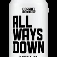 19.2 oz. 10 Barrel all Way Down Double IPA (single beer can) · 9% abv. Must be 21 to purchase. 