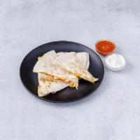 Cheese Quesadilla · Flour tortilla loaded with chicken and melted cheddar Jack cheese. Served with sour cream an...