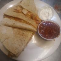 Quesadilla · Melted cheese, pico de gallo and your choice of beef or chicken. Served with sides of salsa ...