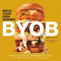 Cookbook · grab a copy of Chef Jeff's BYOB cookbook.  Build Your Own Burgers has 1,000's of combination...
