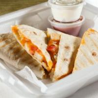 Chicken Quesadilla · Grilled chicken, cheddar cheese, pico de gallo, 
sauce are additional. 
If you do not select...