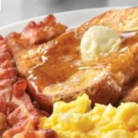French toast bacon and eggs Platter  · French toast, bacon or ham or your choice of meat and eggs.