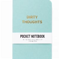 Notebook - DIRTY THOUGHTS · DIRTY THOUGHTS - Hot Foil Stamped Pocket Notebook
• 3.5 x 5.5 inches, 40-blank pages
• Matte...