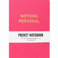 NOTHING PERSONAL - Pocket Notebook · NOTHING PERSONAL - Hot Foil Stamped Pocket Notebook
• 3.5 x 5.5 inches, 40-blank pages
• Mat...