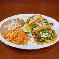 3 Tacos · Served with rice and beans, choice of steak, pork, Mexican sausage, tongue, chicken, ground ...