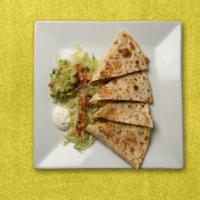 QUESADILLAS · flour tortilla with cheese served with sour cream, and guacamole please choose a meat