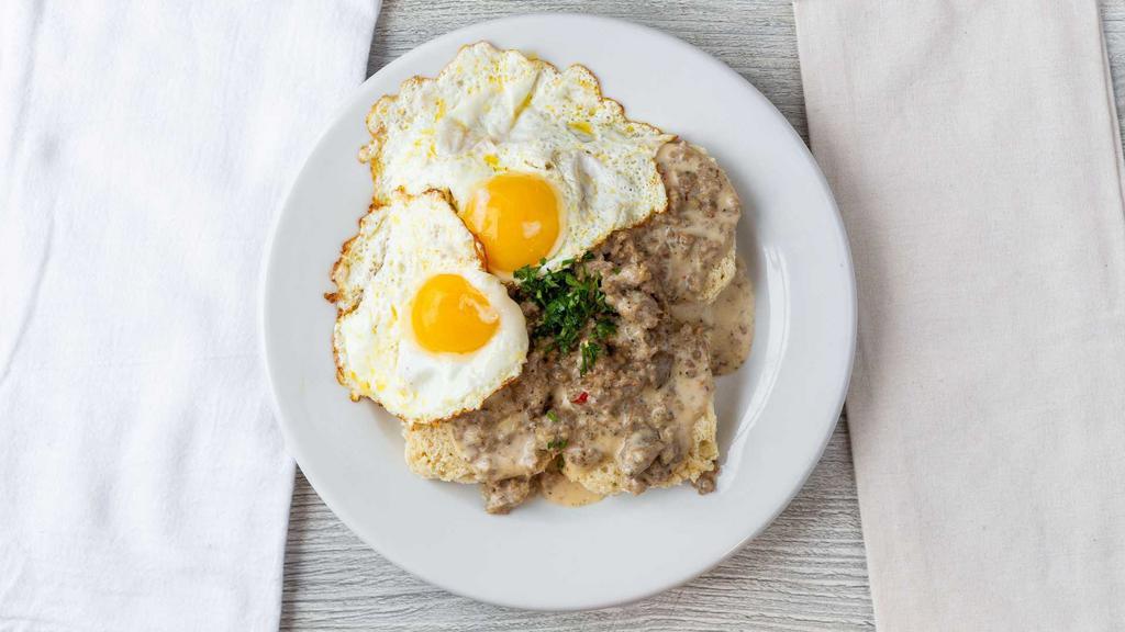 Biscuits and Gravy · 2 fresh biscuits smothered in our sausage gravy. Add 2 eggs any style for an additional charge.