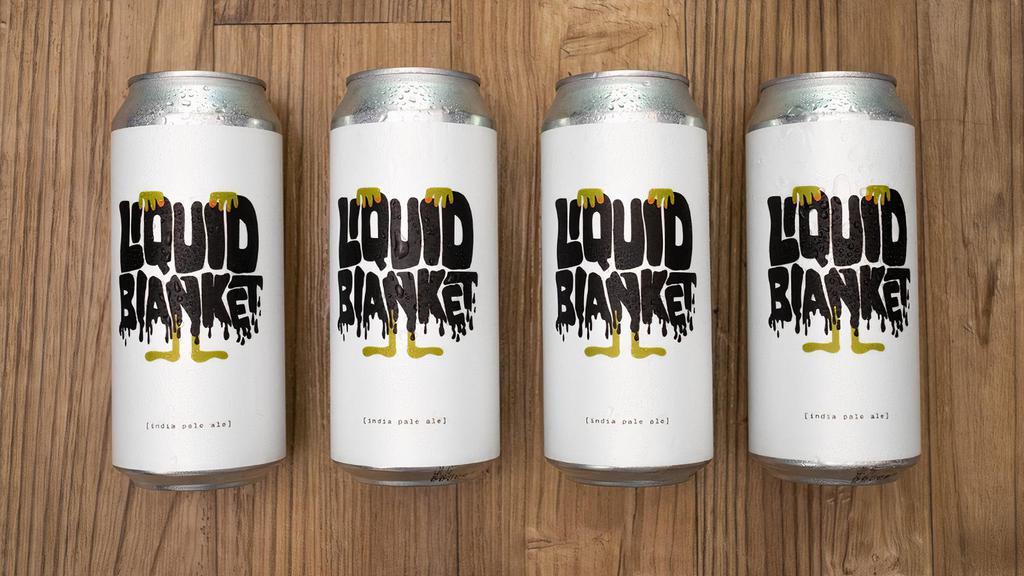 Liquid Blanket Ipa 4-Pack · 4, 16oz cans of our Liquid Blanket IPA: an American style IPA with hints of citrus, pine, with a medium malt build.
