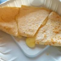 Quesadilla · only cheese choice of corn or flour