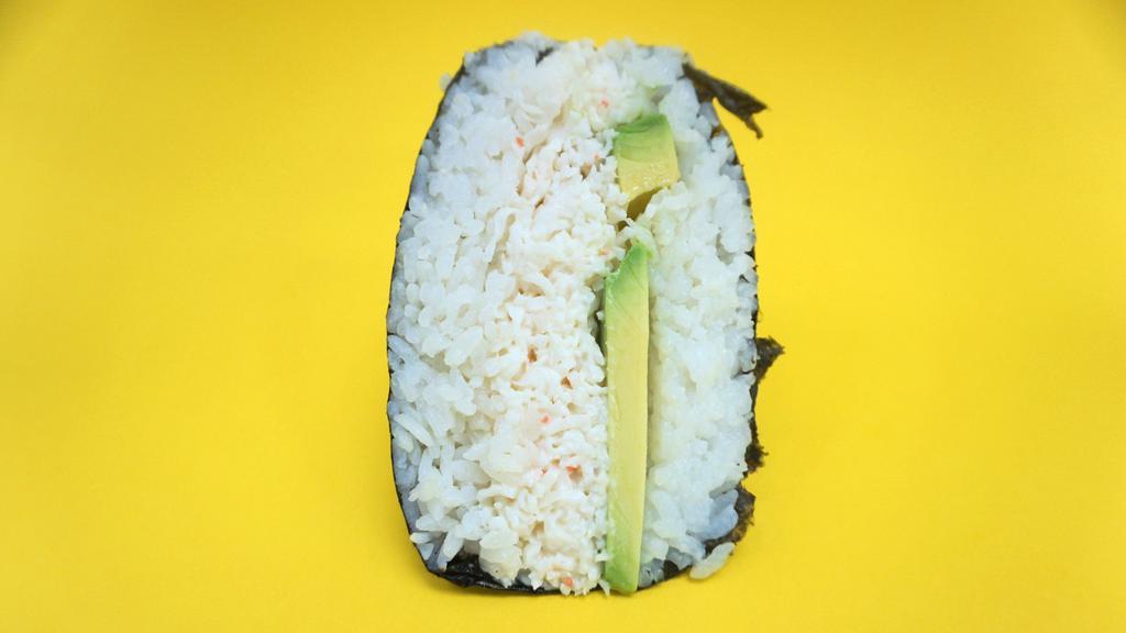 California Musubi · Imitation crab, mayo and avocado with sushi rice wrapped in seaweed. -the infamous california sushi