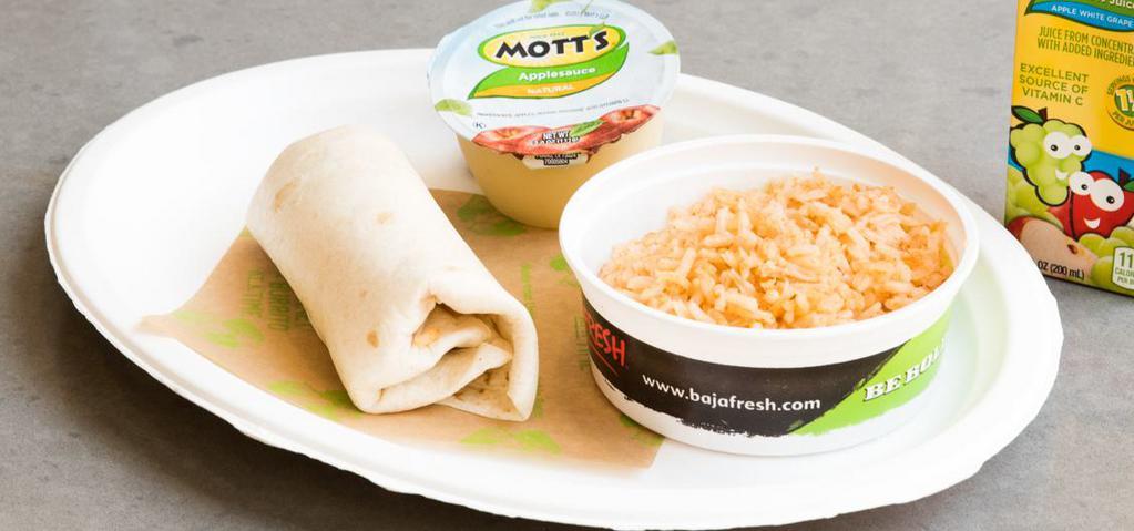 Kids’ Bean & Cheese Burrito · Flour tortilla, mixed cheese, black, or pinto beans and choice of two sides. 740-820 cal.