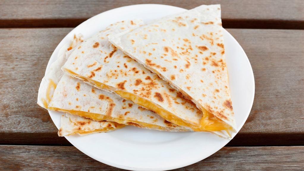 Cheese Quesadilla · Shredded cheese melted in a flour tortilla.