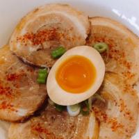 Chashu Donburi · Pork belly and soft boiled egg.