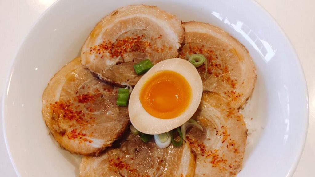 Chashu Donburi · Pork belly and soft boiled egg.