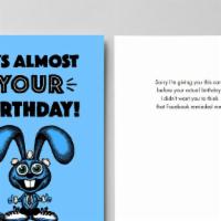 HB - It's Almost Your Birthday! · Sorry I'm giving you this card before your actual birthday. I didn't want you to think that ...