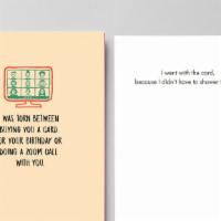COVID - I was torn between getting you a card or doing a Zoom Call with you. · I went with the card,
because I didn't have to shower for that.
