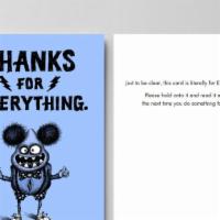 TY - For Everything · Just to be clear, this card is literally for EVERYTHING.
Please hold onto it and read it aga...