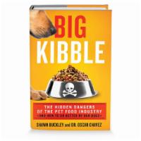 Big Kibble Hardcover · An inside look at the shocking lack of regulation within the pet food industry, and how read...