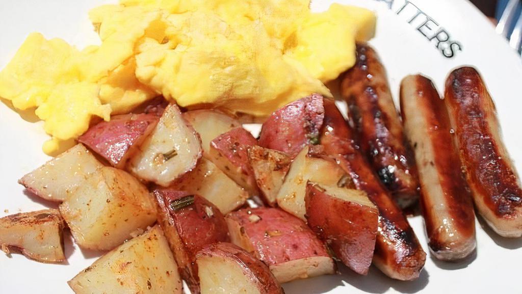 Sausage & Eggs · Sausage, two eggs any style, and potatoes.