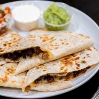 Meat Quesadilla · Flour tortilla grilled with your choice of meat, guacamole, fresh salsa, and sour cream on t...