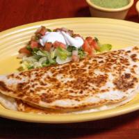 Super Quesadilla · A grilled flour tortilla with melted cheese, your choice of meat, salsa, guacamole and sour ...
