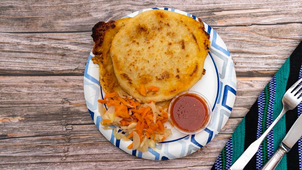 Pupusas · Corn masa stuffed with your choice of cheese and beans or mixed (cheese, beans and pork). Served with cabbage curtido and red sauce.