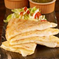 Cheese Quesadilla · A large flour tortilla stuffed with cheese. Served with lettuce, tomatoes, sour cream, and c...