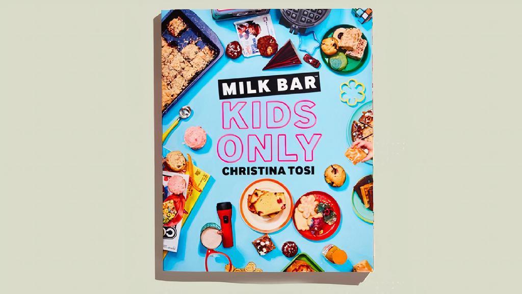 Kids Only Cookbook · Milk Bar: Kids Only is dedicated to the next generation of young bakers, with over 85 super-fun, super-easy recipes — from Apple Pie Waffles and PB&J Cereal Treats to Choco Crunch Cookies — created to teach baking newbies the basics (think: tools of the trade and A+ clean-up habits) and inspire imagination in the kitchen.