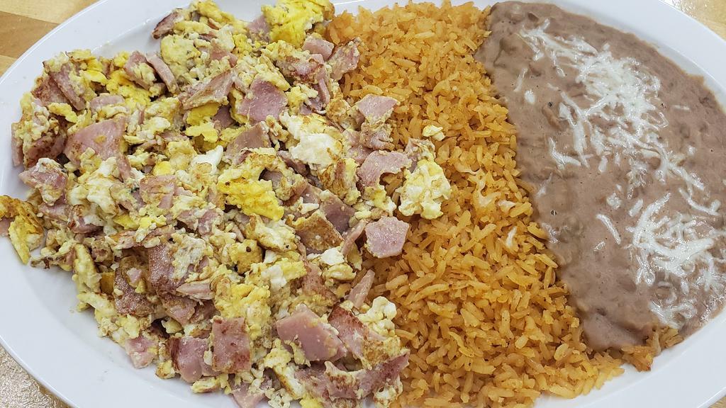 Ham And Eggs · Comes with rice, beans and flour or corn tortillas.