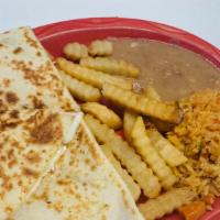 Kids Quesadilla  · Served with rice, beans, and French fries