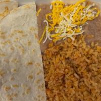 Cheese Quesadilla · With rice and beans.
