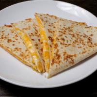 Huge Quesadilla Cheese  · Add ons and fries for an additional charge.