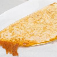 Cheese Quesadilla · Cheese, onions, jalapeno