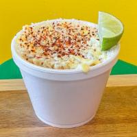 Fresh Esquite (Corn In A Cup) · Fresh real corn, served with mayo, cheese, butter, and chile.