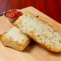 Garlic Cheese Bread · Garlic bread covered with Mozzarella cheese, served with a side of marinara for dipping.