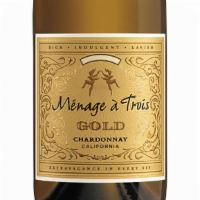 Menage A Trois Gold Chardonnay · Though we’re tempted to lock it all up for ourselves, we believe in sharing the wealth, whic...