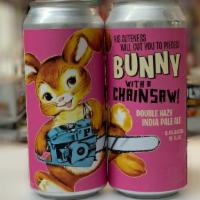 Bunny With A Chiansaw! Double Hazy Ipa 4Pk Cans | 16Oz, 8.4% Abv · Double Hazy IPA
8.4% ABV